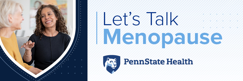 Two women are having a conversation about menopause, for the webinar "Let's talk menopause" sponsored by Penn State Health.